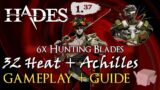 8000 DMG 6x HUNTING BLADES w/ ACHILLES | 32 Heat Gameplay + Guide | Hades v1.37 (w/ commentary)