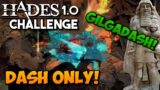 Can We Win with Dash Only? Gilgadash! | Hades 1.0