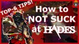 How to NOT SUCK at Hades | Top 6 Tips