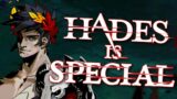 What makes Hades so Special?