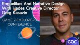 Roguelikes And Narrative Design With Hades Creative Director Greg Kasavin – GDC Podcast
