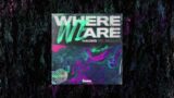 HADES – Where We Are (ft. ES.Kay)