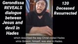 Gerondissa REVEALS dialogue between Jesus and devil in Hades+120 dead people Resurrected