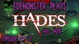 Hades Hell Mode! | EdEMonster Plays Episode 2 | It's getting hot in here!