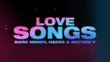 Mark Mendy, HADES & Mathew – Love Songs (Official Lyric Video)