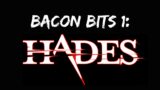 [DSP] Bacon Bits #1: Hades (September 18, 2021)