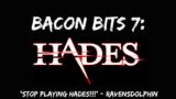 [DSP] Bacon Bits #7: Hades (September 25, 2021)