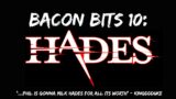 [DSP] Bacon Bits #10: Hades (September 28, 2021)