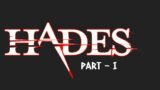 Hades – Part 1 (Attempts 1-3)