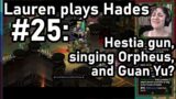 LaurentheFlute plays Hades #25: Hestia gun, singing Orpheus, first Guan Yu attempt