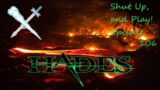 Shut Up, and Play! Ep. 106: Hades Part 13
