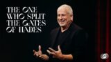 The One who Split the Gates of Hades – Louie Giglio