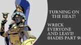 Turning on the Heat! Wreck Everyone and Leave! (Hades Part 9)