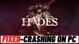 How to Fix Hades Crashing on PC