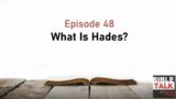 Episode 48 – What Is Hades?