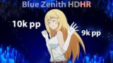 I FC'd Blue Zenith with HDHR to hit 10k pp | Hades, Toaru Shoukoku, Blue Zenith