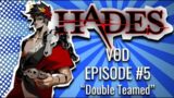 Hades VOD #5 – "Double Teamed"