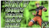 what if naruto becomes a river of hades | part 3 | | THE END |