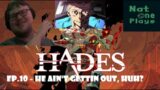 Nat One Plays – Hades (Episode 10) – He Ain't Gettin' Out, huh?