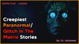 Creepiest Paranormal/Glitch in The Matrix Stories | Hades Pt 1