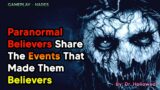 Paranormal Believers Share The Events That Made Them Believers | Hades Pt 2