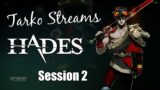 Tarko Streams: Hades – Session 2 – Settling into the Underworld