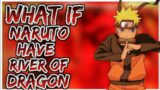 what if naruto have River of Hades/dragon