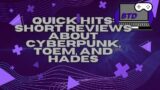 Quick Hits: Short Reviews about Cyberpunk 2077, Toem and Hades