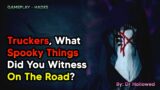 Truckers, What Spooky Things Did You Witness On The Road? | HADES