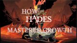 How Hades Mastered Growth