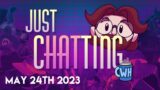 CWH Streams – Just Chatting 24/5/2023 (and a bit of Hades)