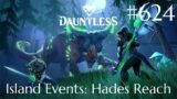 Dauntless Walkthrough Part 624 – Island Events: Hades Reach (No Commentary)
