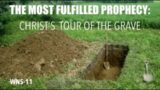 THE MOST FULFILLED PROPHECY–CHRIST EXPLAINS DEATH, THE GRAVE, HADES & HELL