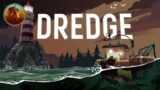 DREDGE | What In Hades Is That | Part 10