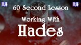 Working with Hades: 60 Second Lessons