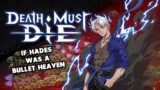 If Hades was a Bullet Heaven – Death Must Die