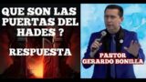 Las puertas del Hades bien explicado poderoso mensaje Pastor Gerardo Bonilla