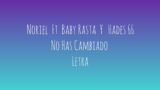 Noriel Ft Baby Rasta Y Hades 66 __ No Has Cambiado _ Letra Lyrics