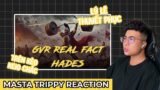 GVR Real Fact – P1 – Hades – Rep RV | TRIPPY REACTION #99