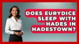 Does Eurydice Sleep With Hades In Hadestown? – Broadway Behind The Curtain