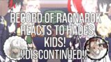 Record of Ragnarok reacts to Hades kids!||!!DISCONTINUED!!